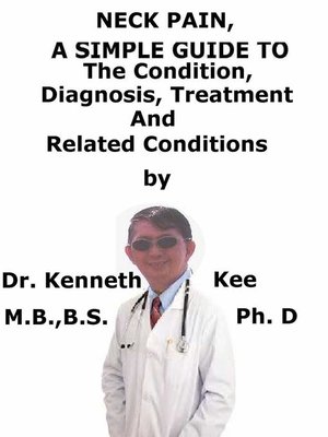cover image of Neck Pain, a Simple Guide to the Condition, Diagnosis, Treatment and Related Conditions